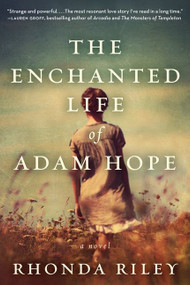 The Enchanted Life of Adam Hope (A Novel) by Rhonda Riley, 9780062099440