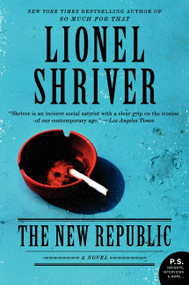 The New Republic (A Novel) by Lionel Shriver, 9780062103338