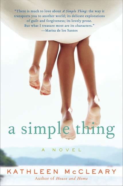 A Simple Thing (A Novel) by Kathleen McCleary, 9780062106230