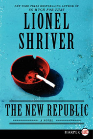 The New Republic (A Novel) - 9780062107190 by Lionel Shriver, 9780062107190