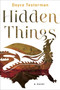 Hidden Things (A Novel) by Doyce Testerman, 9780062108111