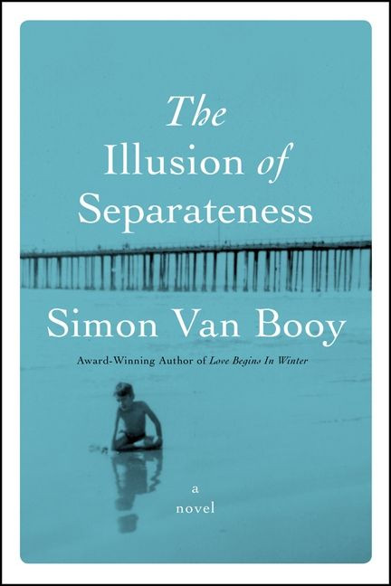 The Illusion of Separateness (A Novel) - 9780062112248 by Simon Van Booy, 9780062112248
