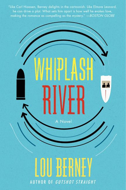 Whiplash River (A Novel) by Lou Berney, 9780062115287