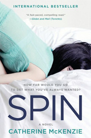 Spin (A Novel) by Catherine McKenzie, 9780062115355