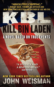KBL: Kill Bin Laden (A Novel Based on True Events) by John Weisman, 9780062127877