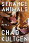 Strange Animals (A Novel) by Chad Kultgen, 9780062119575