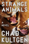 Strange Animals (A Novel) by Chad Kultgen, 9780062119575