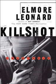 Killshot (A Novel) by Elmore Leonard, 9780062121592