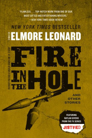 Fire in the Hole (Stories) by Elmore Leonard, 9780062120342
