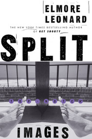 Split Images (A Novel) by Elmore Leonard, 9780062122513