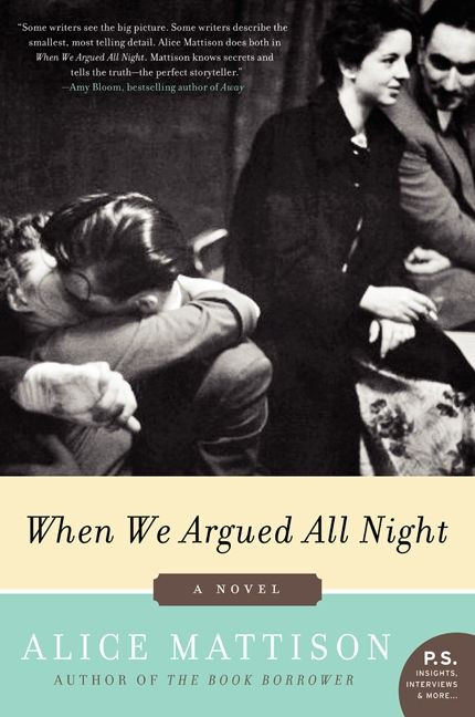 When We Argued All Night (A Novel) by Alice Mattison, 9780062120373