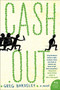 Cash Out (A Novel) by Greg Bardsley, 9780062127716