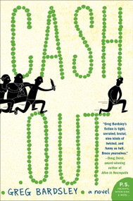Cash Out (A Novel) by Greg Bardsley, 9780062127716
