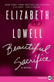 Beautiful Sacrifice (A Novel) by Elizabeth Lowell, 9780062128300