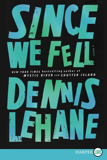 Since We Fell by Dennis Lehane, 9780062129413