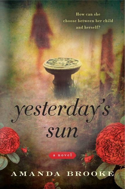 Yesterday's Sun (A Novel) by Amanda Brooke, 9780062131836