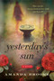 Yesterday's Sun (A Novel) by Amanda Brooke, 9780062131836