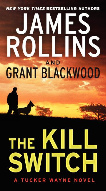 The Kill Switch (A Tucker Wayne Novel) by James Rollins, Grant Blackwood, 9780062135261