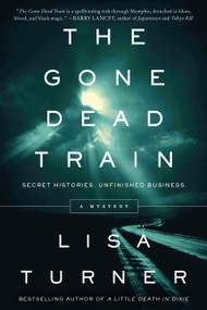The Gone Dead Train (A Mystery) by Lisa Turner, 9780062136190