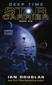 Deep Time (Star Carrier: Book Six) by Ian Douglas, 9780062184054
