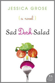 Sad Desk Salad (A Novel) by Jessica Grose, 9780062188342