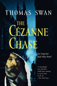 The Cezanne Chase (An Inspector Jack Oxby Novel) by Thomas Swan, 9781557049674