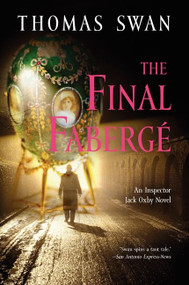 The Final Faberge (An Inspector Jack Oxby Novel) by Thomas Swan, 9781557049698