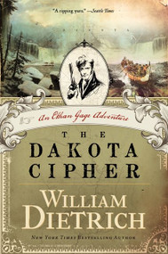 The Dakota Cipher (An Ethan Gage Adventure) by William Dietrich, 9780062191434