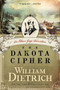 The Dakota Cipher (An Ethan Gage Adventure) by William Dietrich, 9780062191434