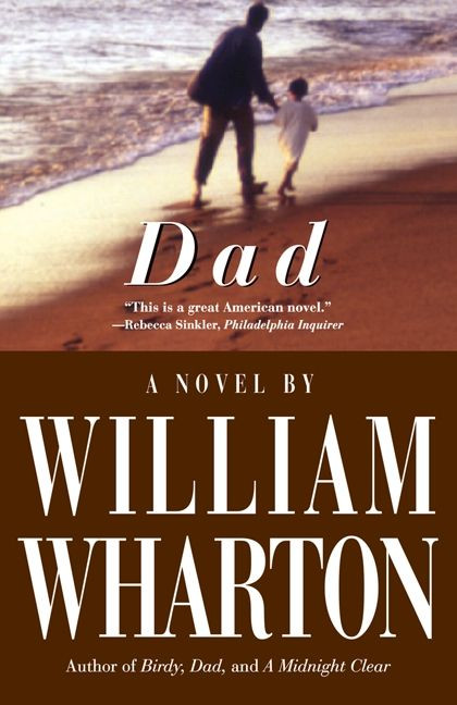 Dad (A Novel) by William Wharton, 9781557042569