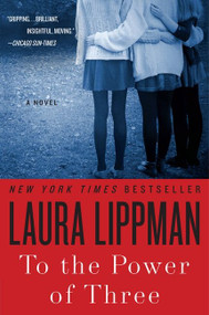 To the Power of Three (A Novel) by Laura Lippman, 9780062205803