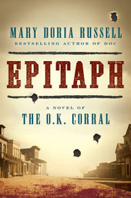 Epitaph (A Novel of the O.K. Corral) by Mary Doria Russell, 9780062198761