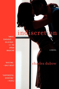 Indiscretion (A Novel) by Charles Dubow, 9780062201065