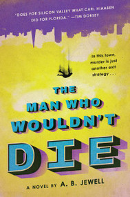 The Man Who Wouldn't Die (A Novel) by A. B. Jewell, 9780062201201