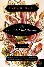 The Beautiful Indifference (Stories) by Sarah Hall, 9780062208453
