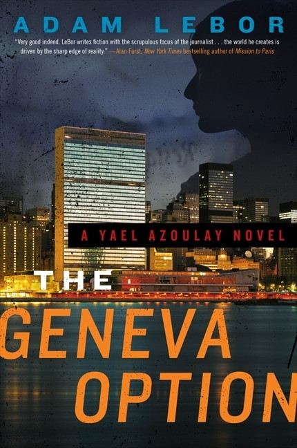 The Geneva Option (A Yael Azoulay Novel) by Adam LeBor, 9780062208552