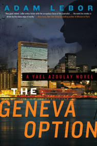 The Geneva Option (A Yael Azoulay Novel) by Adam LeBor, 9780062208552
