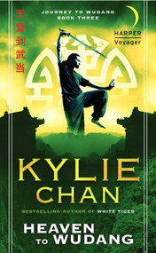 Heaven to Wudang (Journey to Wudang: Book Three) by Kylie Chan, 9780062210340
