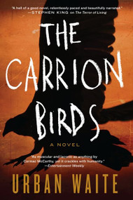 The Carrion Birds (A Novel) by Urban Waite, 9780062216892