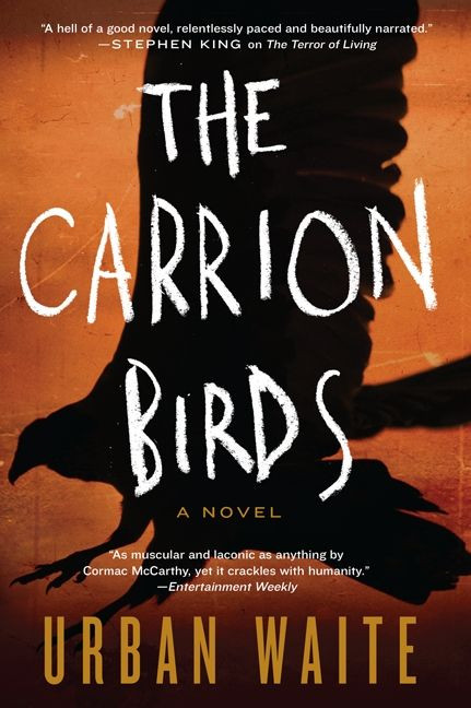 The Carrion Birds (A Novel) by Urban Waite, 9780062216892