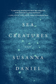 Sea Creatures (A Novel) by Susanna Daniel, 9780062219619