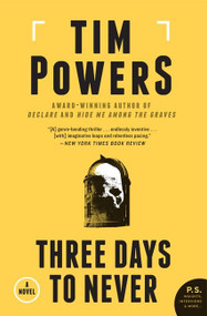 Three Days to Never (A Novel) by Tim Powers, 9780062221391