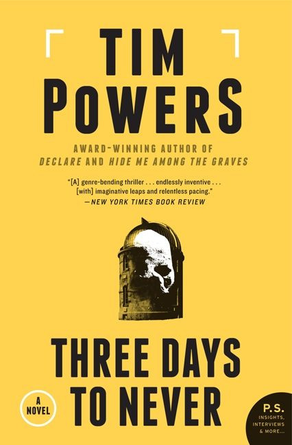 Three Days to Never (A Novel) by Tim Powers, 9780062221391