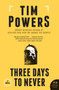 Three Days to Never (A Novel) by Tim Powers, 9780062221391