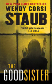 The Good Sister by Wendy Corsi Staub, 9780062222374