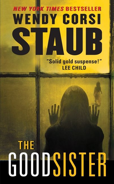 The Good Sister by Wendy Corsi Staub, 9780062222374