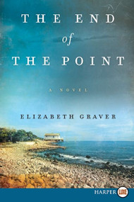 The End of the Point (A Novel) by Elizabeth Graver, 9780062223296