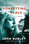 The Forgetting Place (A Novel) by John Burley, 9780062227409