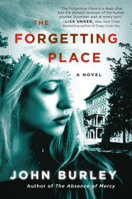 The Forgetting Place (A Novel) by John Burley, 9780062227409