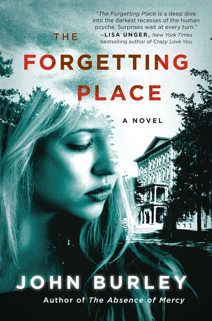 The Forgetting Place (A Novel) by John Burley, 9780062227409